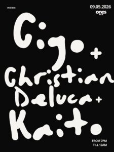 CIGO + CHRISTIAN DELUCA + KAITO AT ONES
