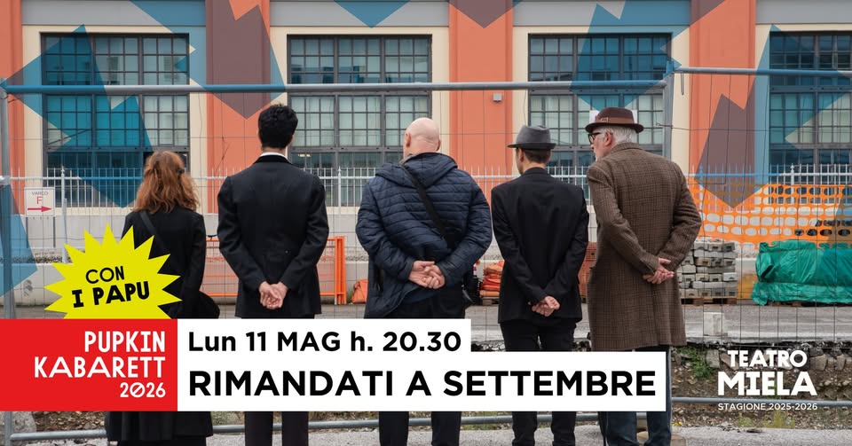 PUPKIN KABARETT | RIMANDATI A SETTEMBRE con i Papu @Teatro Miela - PUPKIN KABARETT | RIMANDATI A SETTEMBRE con i Papu @Teatro Miela - EventiFVG.it