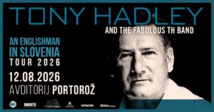 TONY HADLEY ● AVDITORIJ PORTOROŽ ● 12.08.2026
