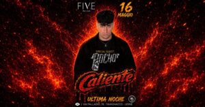 CALIENTE XXL | Special Guest POCHO | SABATO 16 MAGGIO | FIVE Udine