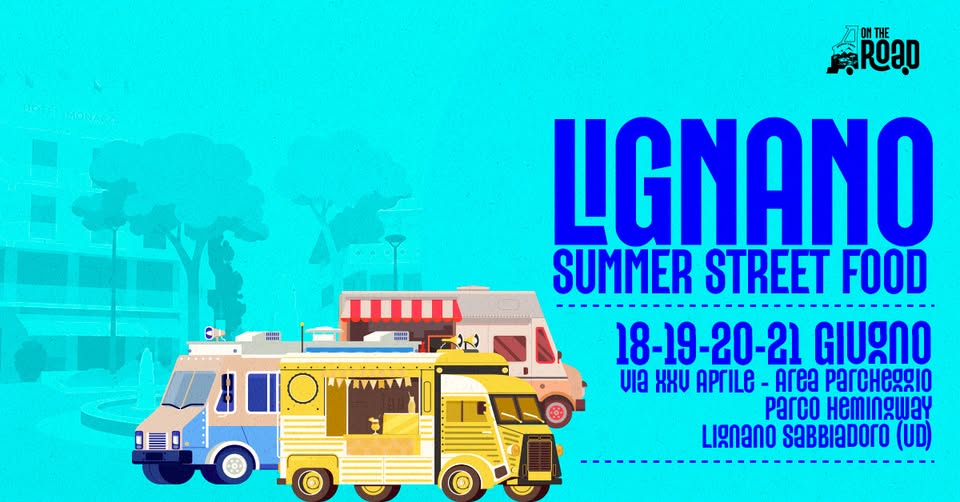 LIGNANO SUMMER STREET FOOD | 18,19,20,21 Giugno - Via XXV Aprile, Parco Hemingway - Lignano (UD) - LIGNANO SUMMER STREET FOOD | 18,19,20,21 Giugno - Via XXV Aprile, Parco Hemingway - Lignano (UD) - EventiFVG.it