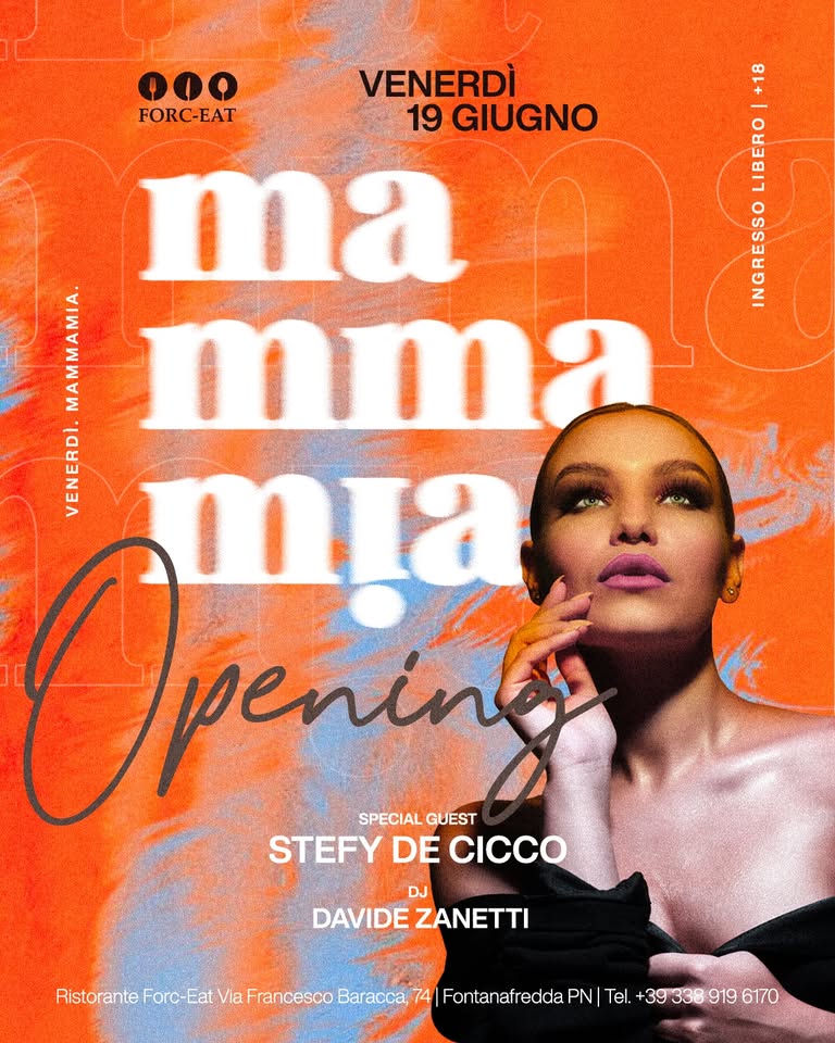 MAMMAMIA ✨ OPENING al Forc-Eat | Ven 19 giugno | Special guest Dj STEFY DE CICCO e Davide Zanetti - EventiFVG.it