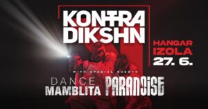 KONTRADIKSHN x PARANOISE x DANCE MAMBLITA @ IZOLA HANGAR