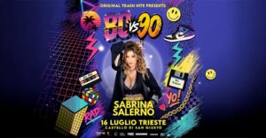TRASH NITE special guest SABRINA SALERNO ● Castello di San Giusto ● 16.07.2026