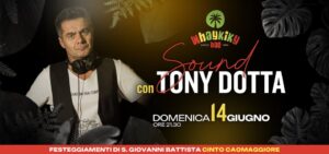Dj Set TONY DOTTA al Chiosco Whaykiky – 14 Giugno