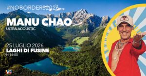 MANU CHAO – ULTRA ACOUSTIC at No Borders Music Festival 2026 – Laghi di Fusine