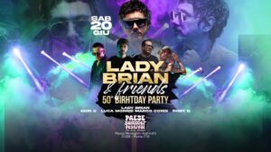 LADY BRIAN and FRIENDS ★ 50 Birthday Party ★ PAESE (TV) – Ingresso Libero