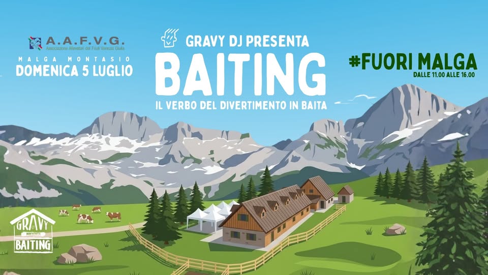 GRAVY DJ presenta BAITING - Il verbo del divertimento #FuoriMalga 05.07 Malga Montasio 11.00 - 16.00 - GRAVY DJ presenta BAITING - Il verbo del divertimento #FuoriMalga 05.07 Malga Montasio 11.00 - 16.00 - EventiFVG.it