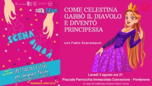 A Pordenone per SCENA BIMBA Ortoteatro in COME CELESTINA GABBÒ IL DIAVOLO E DIVENTÒ PRINCIPESSA