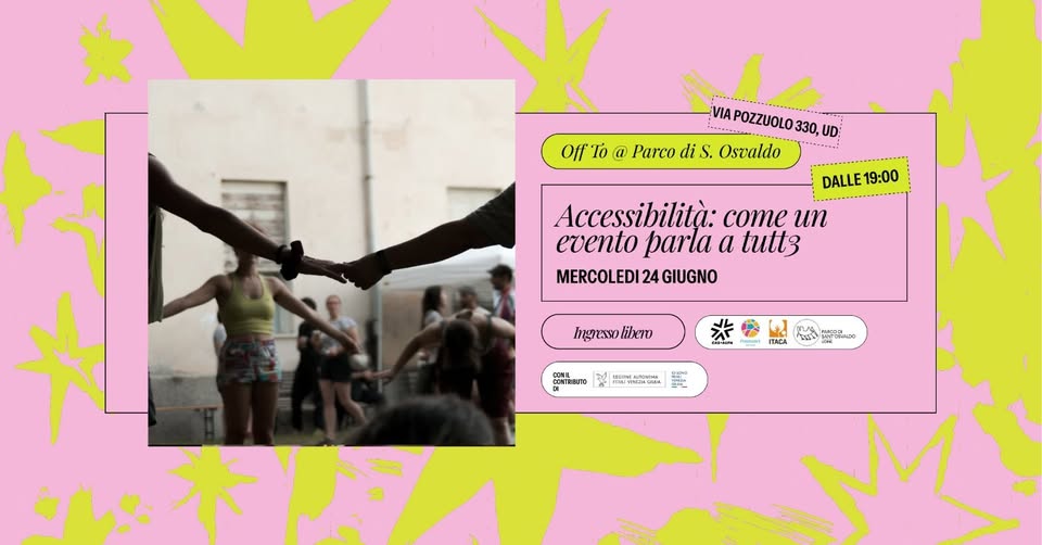 Off to S.Osvaldo | Accessibilità: come un evento parla a tutt3 - Off to S.Osvaldo | Accessibilità: come un evento parla a tutt3 - EventiFVG.it