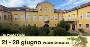 Da Ponte Cafè 21 -28 giugno