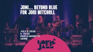 JONI… BEYOND BLUE for Joni Mitchell @ Udin&Jazz