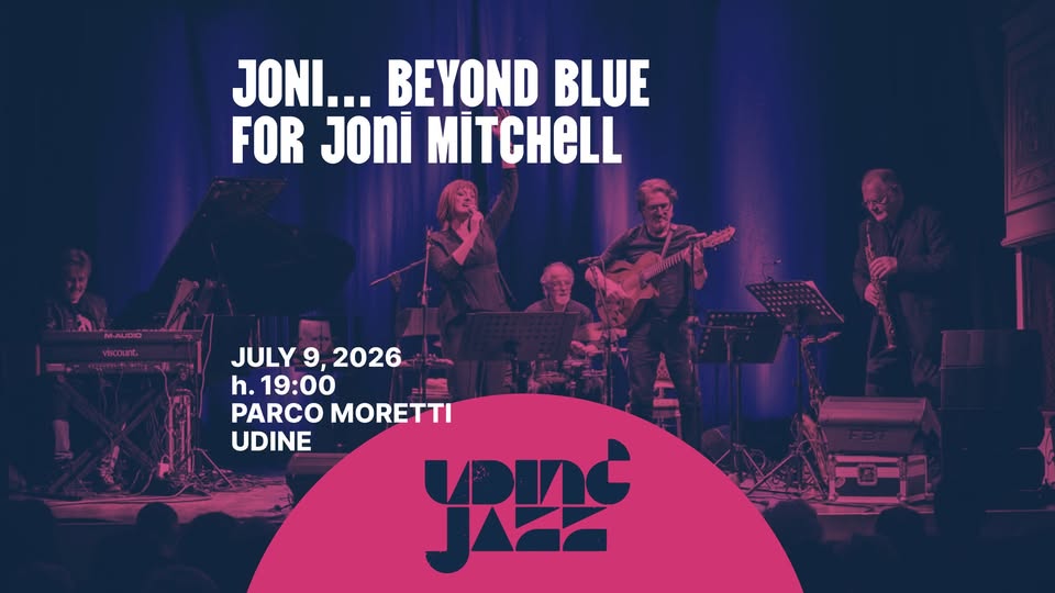 JONI... BEYOND BLUE for Joni Mitchell @ Udin&Jazz - EventiFVG.it