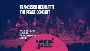 FRANCESCO BEARZATTI – THE PEACE CONCERT @ Udin&Jazz