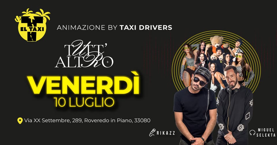 VENERDI' 10 LUGLIO | 🚕EL TAXI PARTY🚕 | TUTT'ALTRO - EventiFVG.it
