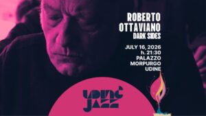 ROBERTO OTTAVIANO – Dark Sides @ Udin&Jazz