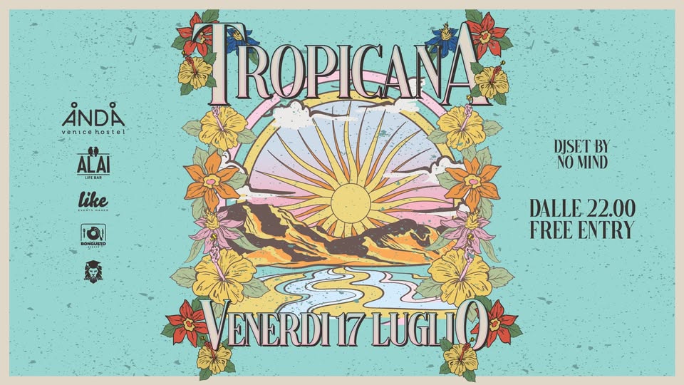 Tropicana @ ANDA VENICE HOSTEL Venerdì 17 Luglio FREE ENTRY - Tropicana @ ANDA VENICE HOSTEL Venerdì 17 Luglio FREE ENTRY - EventiFVG.it