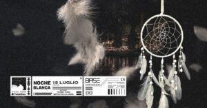 SABATO 18 LUGLIO | NOCHE BLANCA | BASE CLUB EXPERIENCE