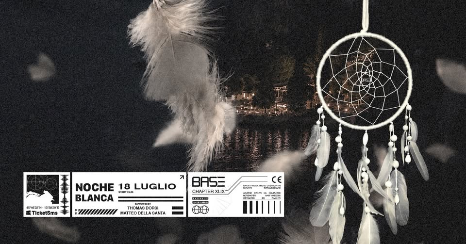 SABATO 18 LUGLIO | NOCHE BLANCA | BASE CLUB EXPERIENCE - EventiFVG.it