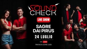 Soundcheck live – Sagre dai Pirûs