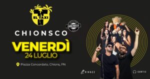 VENERDI’ 24 LUGLIO | 🚕EL TAXI PARTY🚕 | CHIONSCO