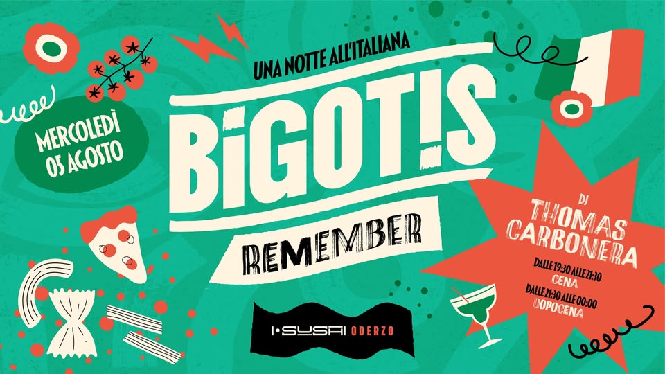 REMEMBER BIGOTIS 🇮🇹 Mercoledi 5 Agosto • I Sushi Oderzo - REMEMBER BIGOTIS 🇮🇹 Mercoledi 5 Agosto • I Sushi Oderzo - EventiFVG.it