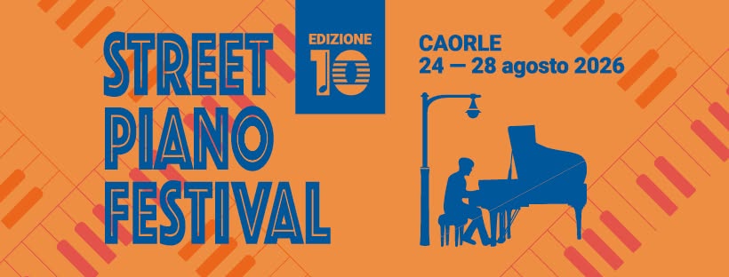 Caorle Street Piano Festival 2026 - Caorle Street Piano Festival 2026 - EventiFVG.it