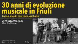 30 anni di evoluzione musicale in Friuli • Furclap, Strepitz e Grop Tradizional Furlan a Udine