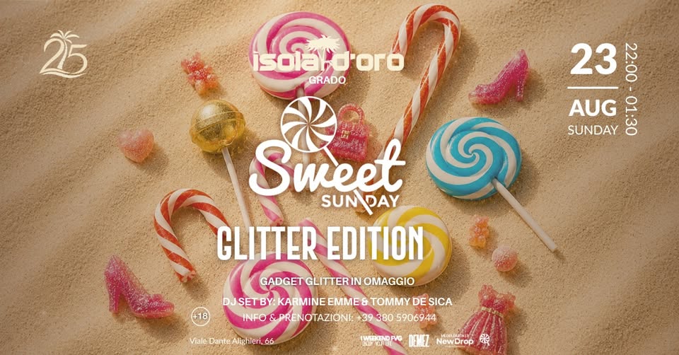 DOMENICA 23 AGOSTO | SWEET SUNDAY | GLITTER EDITION | ISOLA D'ORO | GRADO - DOMENICA 23 AGOSTO | SWEET SUNDAY | GLITTER EDITION | ISOLA D'ORO | GRADO - EventiFVG.it