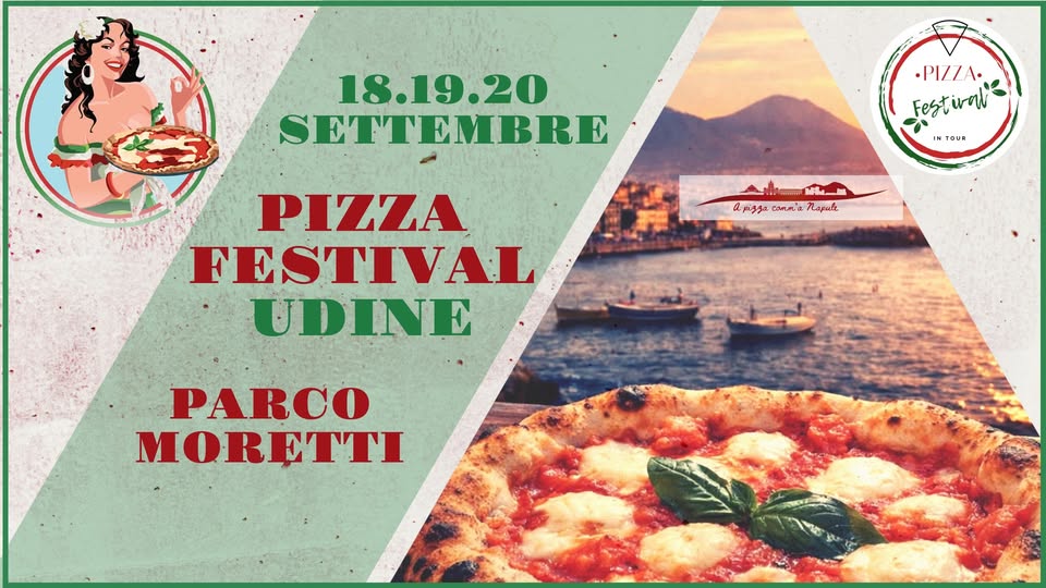 PIZZA FESTIVAL UDINE :: 18/19/20 SETTEMBRE :: PARCO MORETTI (LATO VIA MORETTI) - EventiFVG.it