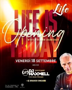 🟧 LIFE is Friday: Opening 💣 guest dj MAXWELL – al Life Cordenons (Pn)