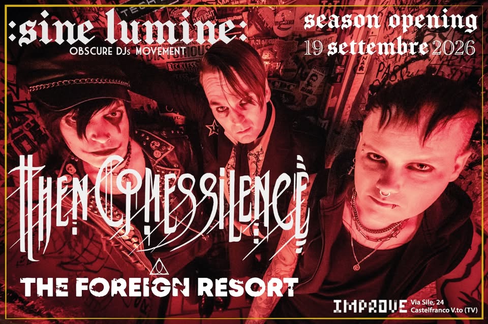 ⚡:sine lumine: presents THEN COMES SILENCE + THE FOREIGN RESORT live – second season opening!⚡