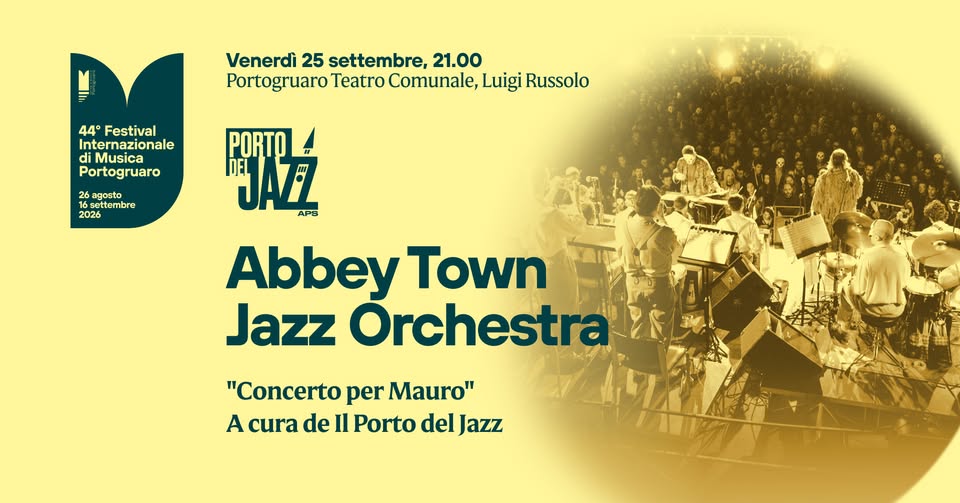 ABBEY TOWN JAZZ ORCHESTRA - 44° Festival Internazionale di Musica di Portogruaro - ABBEY TOWN JAZZ ORCHESTRA - 44° Festival Internazionale di Musica di Portogruaro - EventiFVG.it