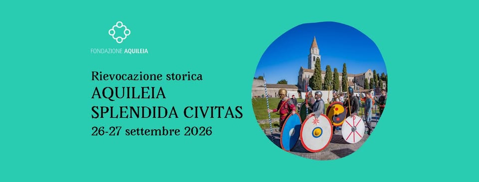 Rievocazione Aquileia Splendida Civitas • 26-27 settembre 2026