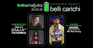 Sabato 26 Settembre TNTKamasutra Opening Party – Belli Carichi