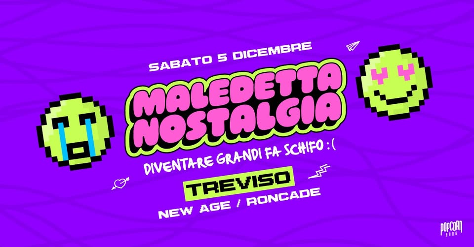 Maledetta Nostalgia ツ Treviso • New Age Club